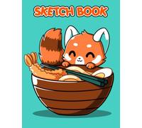 Cute Red Panda Sketch Book: Blank Drawing Book For Art Lovers To Draw - Doodle And Paint | Gag Gifts | Stress Relief Gifts | White Elephant Gifts | Christmas Gifts