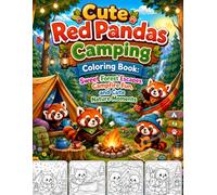 Cute Red Pandas Camping Coloring Book: Sweet Forest Escapes, Campfire Fun, and Cute Nature Moments: Relaxing Woodland Adventures Filled with Adorable ... Peaceful Nature Scenes for Adults and Teens