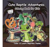 Cute Reptiles Adventures Coloring Book for Kids: Fun and Easy Coloring Pages with 50+ Adorable Reptiles - Learn Their Names, Relax, and Enjoy Screen-Free Creativity
