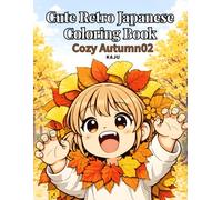 Cute Retro Japanese Coloring Book Cozy Autumn02: 30 Cute Chibi Scenes from Nostalgic Japan - Bold & Easy Coloring Designs for Adults Featuring Cozy Autumn Food & Funny Moments in Retro Japan