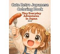 Cute Retro Japanese Coloring Book: Tiny Everyday Adventures in Japan Edition: Relaxing Chibi Designs with Bold Lines for Stress Relief and Easy Coloring