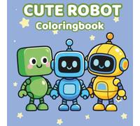 Cute Robot Coloring Book for Kids: Playful Robot Characters for Ages 3-8