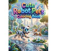 Cute Robot Pets Coloring Book: Fun and Easy Mechanical Animal Friends to Color for Kids