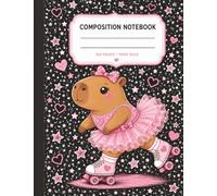Cute Roller Skating Capybara Composition Notebook: 100 Pages Wide Ruled | Pink Tutu Kawaii Journal for Girls | School Notebook for Students