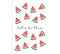 Cute Ruled Notebook with Watermelons. Let’s do it.: A5 102 lined pages. Take notes at home, school, office, college and for personal organization. Beautiful watercolor style aesthetic design. White.