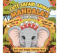 Cute Safari Animal Mandalas for Kids: Bold and Simple Coloring Book, Screen-Free Fun, ASMR and Relaxing