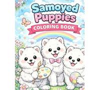 Cute Samoyed Coloring Book for Kids: Adorable Fluffy Samoyed Puppies to Color - Fun and Easy Dog Coloring Pages for Kids | Perfect Gift for Dog Lovers