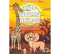 Cute Savanna Animals Coloring Book For Kids: Fun And Easy Coloring Pages in Cute Style With Animals Names For Boys and Girls Ages 4-8