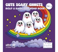 Cute Scary Ghosts - Vol. 1: A Bold & Easy Coloring Book for All Ages -: 24 Adorably Spooky Ghost Designs on Single-Sided Pages for Halloween Fun, Kawaii Horror Fans, and Creepy-Cute Relaxation