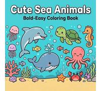 Cute Sea Animals: Bold-Easy Coloring Book for Kids and Adults