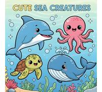 Cute Sea Creatures: An Adorable Ocean Coloring Book for Kids