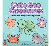 Cute Sea Creatures Coloring Book: A Cute & Cozy Ocean Coloring Book with Bold and Easy Sea Creatures for Relaxing, Stressful Fun