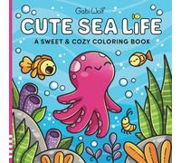 Cute Sea Life: A Sweet and Cozy Coloring Book for Adults and Teens with adorable Ocean Designs for Relaxation