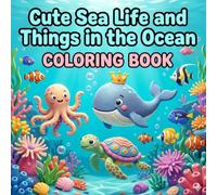 Cute Sea Life and Things in the Ocean Coloring Book: Big and Easy Sea Creatures Coloring Book for Kids Ages 4+, Simple Under the Sea Pages for Toddlers with Extra Thick Lines (8.5"x8.5")