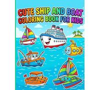 Cute Ship and Boat Coloring Book for Kids: A Creative Nautical Journey Featuring Friendly Smiling Boats and Ocean Wonders for Screen-Free Fun, Designed for Kids Ages 4-8