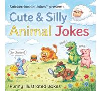 Cute & Silly Animal Jokes: Punny Illustrated Jokes (Snickerdoodle Jokes)