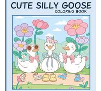 Cute Silly Goose Coloring Book: 50 Pages for Kids Ages 3-8, Big Simple Pages for Toddlers Learning to Create, Funny Goose For Kids