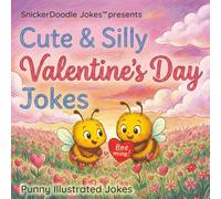 Cute & Silly Valentine's Day Jokes: Punny Illustrated Jokes (SnickerDoodle Jokes)