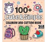 Cute&Simple Coloring and Cutting book: 100+ Small stuff for kids|Color, Cut, Stick and Complete the art