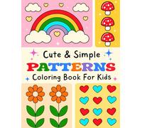 Cute & Simple Patterns: Coloring Book For Kids Filled With Fun & Playful Patterns, Suitable for Boys and Girls!