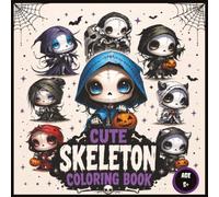 Cute Skeleton Coloring Book: Adorable Chibi and Cozy Gothic Vibes, and Relaxing Coloring Fun for Kids, Teens and Adults