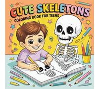 Cute Skeletons Coloring Book for Teens: Fun, Spooky & Adorable Skeleton Designs for Relaxation, Creativity, and Halloween Vibes: Playful Skeleton ... (Kawaii Horror & Cute Life Coloring Series)