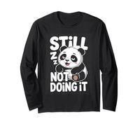 Cute Sleepy Panda Still Not Doing It Lazy Humor Long Sleeve T-Shirt