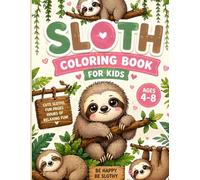 Cute Sloth Coloring Book for Kids:: 50+ Simple & Adorable Sloth Illustrations for Toddlers and Children Ages 4-8, Easy Large Print Sloth Designs for Relaxation and Fun
