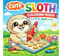 Cute Sloth Coloring Book for Kids Ages 4-8: Fun, Easy Animal Coloring Pages with Adorable Sloths and Big Bold Designs (Slow & Happy Sloths Coloring Series)