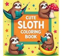 Cute Sloth Coloring Book for Kids: Bold and Easy Fun Sloth Pages for Kids Ages 4-8 with Adorable Designs and Simple Illustrations