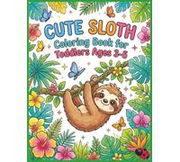 Cute Sloth Coloring Book for Toddlers Ages 3-5: Baby Jungle Animal Art Sheets Preschool Beginner Activity Pages Large Print Creative Fun Learning Gift Early Drawing Practice