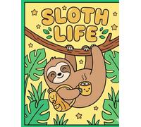 Cute Sloth Life: Bold and Easy Coloring Book: 40 Thick Line & Simple Designs | Adorable Lazy Animals for Relaxation and Stress Relief