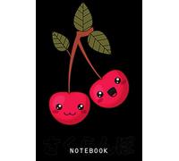 Cute Smiling Little Kawaii Cherry Fruits Anime Cherries Notebook: Cute Anime Girl Journal Or Notepad Diary, 6 x 9 120 Pages College Ruled Notebook, Anime Lover Gift Idea