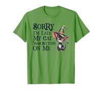 Cute Sorry I'm Late My Cat was Sitting On Me Witch Mom Dad T-Shirt