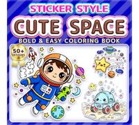 CUTE SPACE: BOLD & EASY COLORING BOOK: 50+ Fun Sticker Style Designs for Kids, Adults & Seniors. Simple Large Print Illustrations for Relaxation, ... who love Space (Sticker Style Coloring Book)