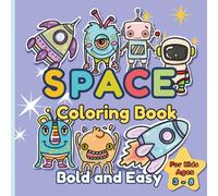Cute Space Coloring Book - Bold and Easy: Rockets, UFOs, Spaceships, Funny Robots, Astronauts and Cute Monsters | Big and Simple Designs for Toddlers ... Book for Kids Ages 3-6 and Older Kids