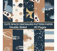Cute Space Dinosaurs Scrapbook Paper 40 Pages 20 Sheets: Dino Pattern Paper: Double Sided for Scrapbooking, Card Making, Origami, DIY and More