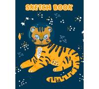 Cute Space Tiger Sketch Book: Strong Animal in 120 Sktechboook for Drawing, Painting, Dooding | For Birthday Gifts | Christmas Gifts | Gag Gifts