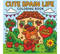 Cute Spain Life: Kawaii Coloring Book for Relaxation and Joy, 50 Adorable Spain Scene Illustrations For All Ages: Adults, Teens, Kids (Cute Life Around the World Series)