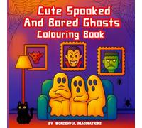 Cute Spooked And Bored Ghosts Colouring Book: Spooky-Cute Scenes for Stress Relief & Smiles