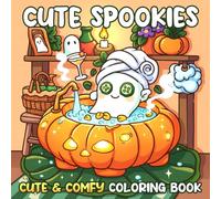 Cute Spookies Coloring Book: Cozy Halloween Coloring Pages With Silly Ghosts, Playful Skeletons, And Haunted Moments For All Ages To Relax & Have Fun