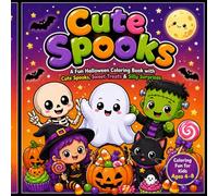 Cute Spooks: A Fun Halloween Coloring Book with Cute Spooks, Sweet Treats & Silly Surprises