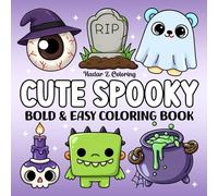 Cute Spooky: Bold & Easy Coloring Book Featuring Creepy Items and Adorable Characters in Cozy Hygge Moments for Adults, Teens, and Kids