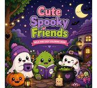 Cute Spooky Friends: Bold and Easy Coloring Book , Adorable Ghosts, Monsters, Beach Days, Forest Fun & Cozy Scenes