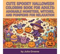 Cute Spooky Halloween Coloring Book For Adults: Adorable Monsters, Witches, and Pumpkins For Relaxation