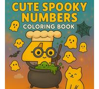 Cute Spooky Numbers: A Fun Halloween-Themed Counting and Coloring Book for Kids Ages 3-6: Learn Numbers 1 to 10 with Adorable Spooky Characters, Silly Monsters, and Halloween Fun