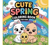 Cute Spring Coloring Book For Kids: Fun & Easy Spring Coloring Pages with Bunnies, Birds, Flowers and Nature Scenes for Ages 4-8