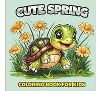 Cute Spring: Coloring Book for Kids - Fun & Easy Springtime Animals, Flowers, and Happy Scenes for Toddlers and Young Children