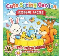 Cute Spring Garden Disegni Facili: Dolci disegni da colorare con Animali per Bambini 4-8 anni (Serenyao Kids Collection - Edizione Italiana)