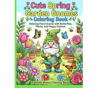 Cute Spring Garden Gnomes Coloring Book: Relaxing Floral Scenes with Butterflies, Plants, and Happy Gnomes